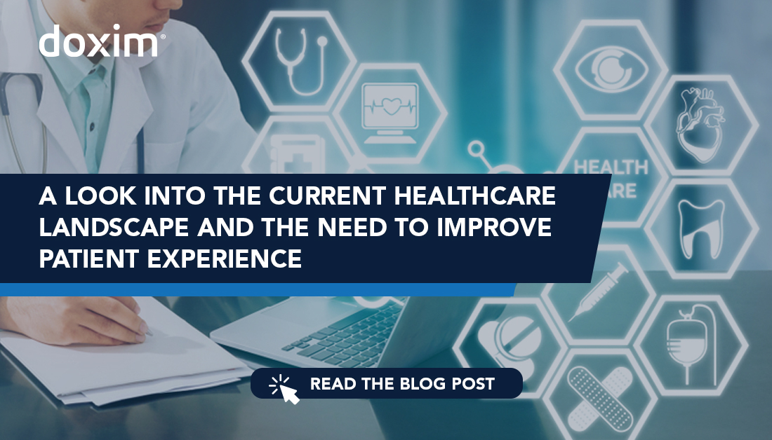 A LOOK INTO THE CURRENT HEALTHCARE LANDSCAPE AND THE NEED TO IMPROVE PATIENT EXPERIENCE