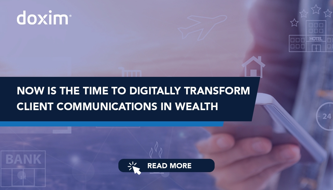 Now Is the Time to Digitally Transform Client Communications in Wealth