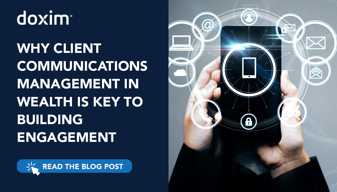 Why Client Communications Management in Wealth Is Key to Building Engagement